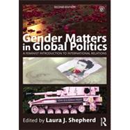 Gender Matters in Global Politics: A Feminist Introduction to International Relations 9780415715201