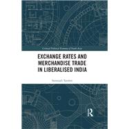 Exchange Rates and Merchandise Trade in Liberalised India 9781138585201