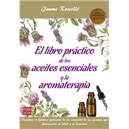 El libro práctico de los aceites esenciales y la aromaterapia / The practical book on essential oils and aromatherapy 9788499175201
