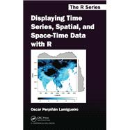 Displaying Time Series, Spatial, and Space-Time Data with R 9781466565203