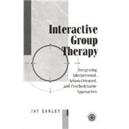 Interactive Group Therapy: Integrating, Interpersonal, Action-Orientated and Psychodynamic Approaches 9781138005204