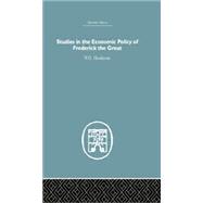 Studies in the Economic Policy of Frederick the Great 9781138865204