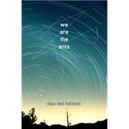We Are the Ants 9781481475204