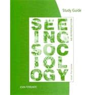 Study Guide for Ferrante's for Ferrante's Seeing Sociology: A Introduction 9780495805205