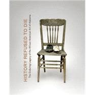 History Refused to Die The Enduring Legacy of African American Art in Alabama 9780692365205