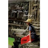 This Is How You Say Goodbye A Daughter's Memoir 9781250005205