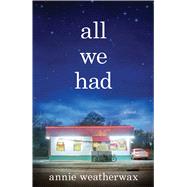 All We Had A Novel 9781476755205