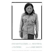 Eyes Bottle Dark With a Mouthful of Flowers 9781571315205