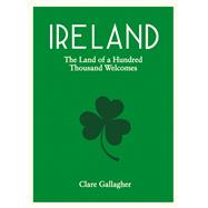 Ireland: The Land of a Hundred Thousand Welcomes 9781849535205