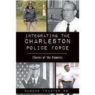 Integrating the Charleston Police Force 9781467145206