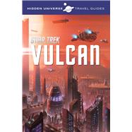 Hidden Universe: Star Trek A Travel Guide to Vulcan 9781608875207