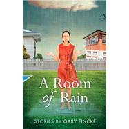 A Room of Rain: Stories 9781940425207