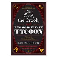 The Cook, the Crook, and the Real Estate Tycoon: A Novel of Contemporary China 9781628725209