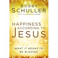 Happiness According to Jesus: What It Means to Be Blessed 9781617955211