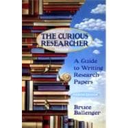 Curious Researcher, The: A Guide to Writing Research Papers 9780321175212