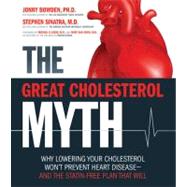 The Great Cholesterol Myth: Why Lowering Your Cholesterol Won't Prevent Heart Disease--and the Statin-Free Plan That Will 9781592335213