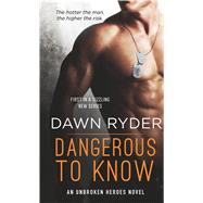Dangerous to Know an unbroken heroes novel 9781250075215