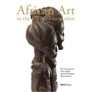 African Art in the Barnes Foundation: The Triumph of L'art Negre and the Harlem Renaissance 9780847845217