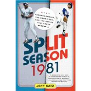 Split Season: 1981 Fernandomania, the Bronx Zoo, and the Strike that Saved Baseball 9781250045218