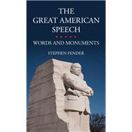 The Great American Speech: Words and Monuments 9781780235219