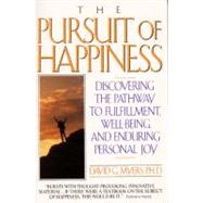 The Pursuit of Happiness: Discovering the Pathway to Fulfillment, Well-Being, and Enduring Personal Joy 9780380715220