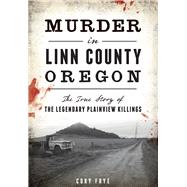 Murder in Linn County, Oregon 9781467135221