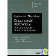Scheindlin, Capra, and the Sedona Conference's Supplementary Materials on Electronic Discovery : For Use in Civil Procedure Courses 9780314205223