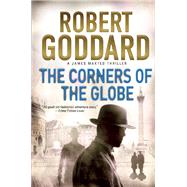 The Corners of the Globe A James Maxted Thriller 9780802125224