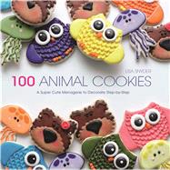 100 Animal Cookies: A Super-Cute Menagerie to Decorate Step-by-Step 9781438005225
