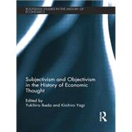 Subjectivism and Objectivism in the History of Economic Thought 9780415705226