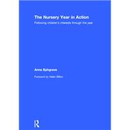 The Nursery Year in Action: Following childrenÆs interests through the year 9781138885226