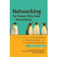 Networking for People Who Hate Networking : A Field Guide 