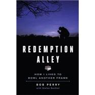 Redemption Alley How I Lived to Bowl Another Frame 9781623365226