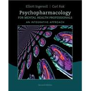 Psychopharmacology for Mental Health Professionals An Integrative Approach 9781285845227