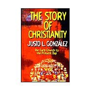 The Story Of Christianity: The Early Church To The Present Day 9781565635227