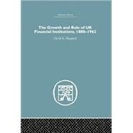 The Growth and Role of UK Financial Institutions, 1880-1966 9781138865228