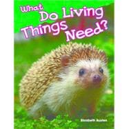 What Do Living Things Need? 9781480745230