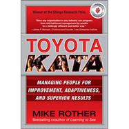 Toyota Kata: Managing People for Improvement, Adaptiveness and Superior Results 9780071635233