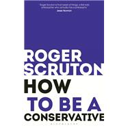 How to Be a Conservative 9781472965233