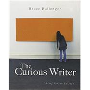 The Curious Writer Brief Edition and 80 Readings for Composition 9780321955234