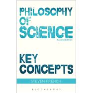 Philosophy of Science: Key Concepts 9781474245234