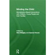 Minding the Child: Mentalization-Based Interventions with Children, Young People and their Families 9780415605236