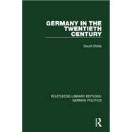 Germany in the Twentieth Century (RLE: German Politics) 9781138845237