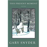 This Present Moment New Poems 9781619025240