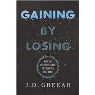 Gaining by Losing 9780310515241