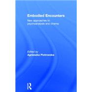 Embodied Encounters: New Approaches to Psychoanalysis and Cinema 9781138795242