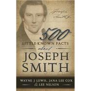500 Little-known Facts About Joseph Smith: The Road to Apostleship 9781462115242