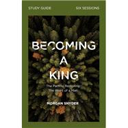 Becoming a King Study Guide 9780310115243