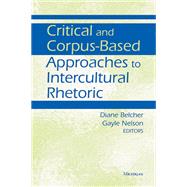 Critical and Corpus-based Approaches to Intercultural Rhetoric 9780472035243