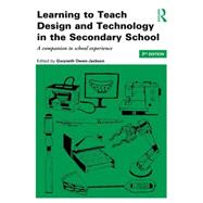 Learning to Teach Design and Technology in the Secondary School: A Companion to School Experience 9781138785243